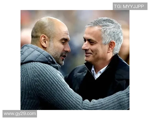 穆里尼奥与瓜迪奥拉的对决历史战绩分析与比较